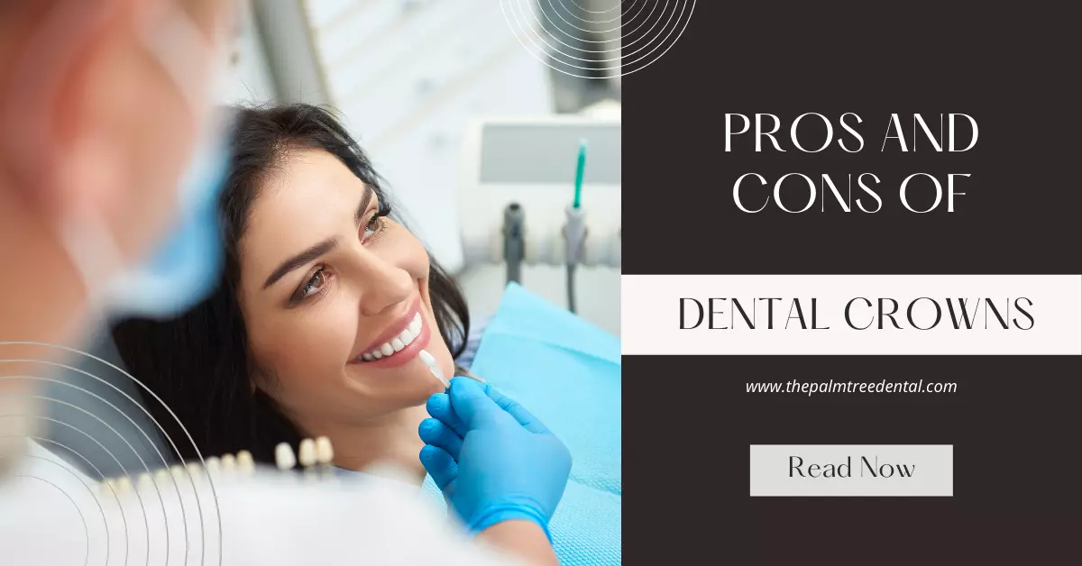 Pros and Cons of Dental Crowns Dental Crown Guide Palm Tree Dental