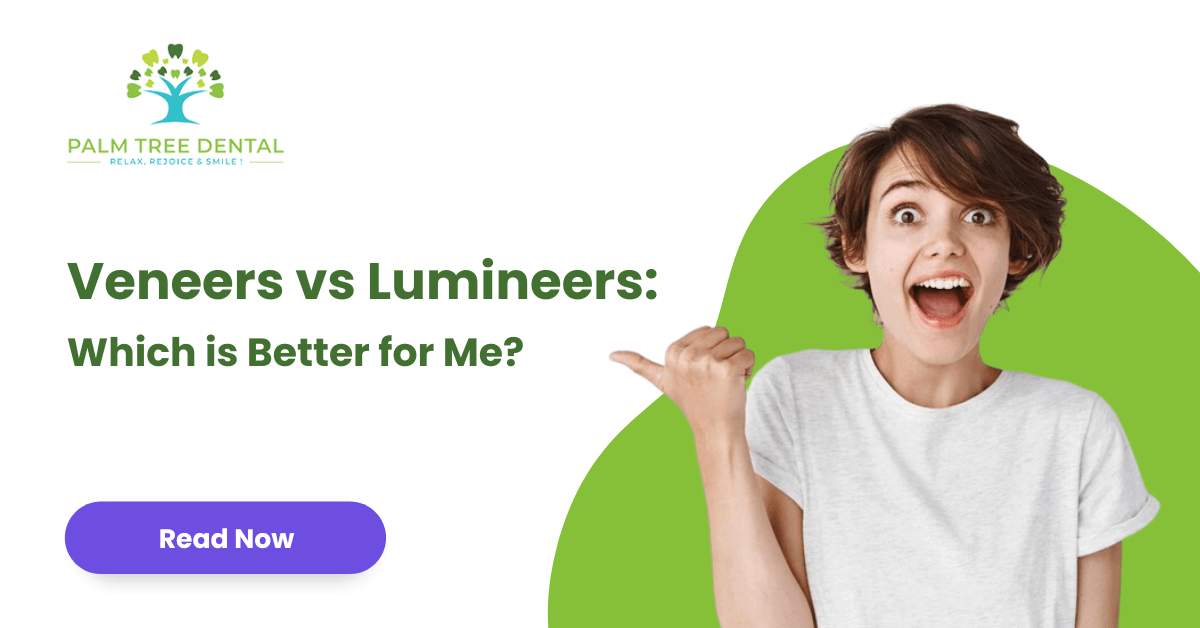 Veneers vs Lumineers: Which is Better for Me?
