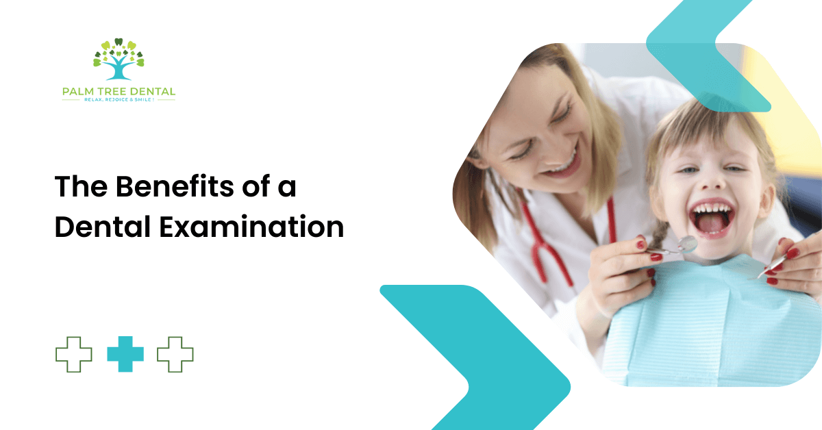 The Benefits of a Dental Examination