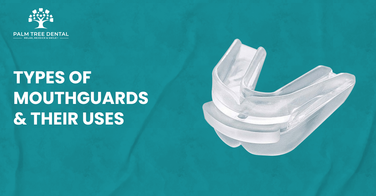 Types Of Mouthguards And Their Uses
