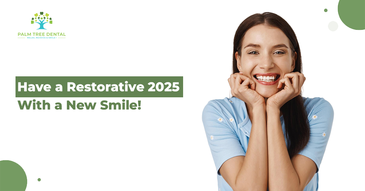 Have a Restorative 2025 With a New Smile