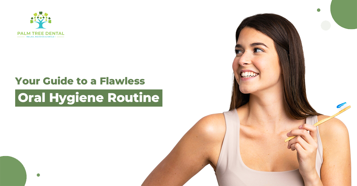 Your Guide To A Flawless Oral Hygiene Routine